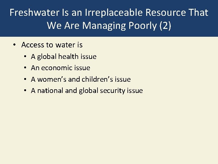 Freshwater Is an Irreplaceable Resource That We Are Managing Poorly (2) • Access to