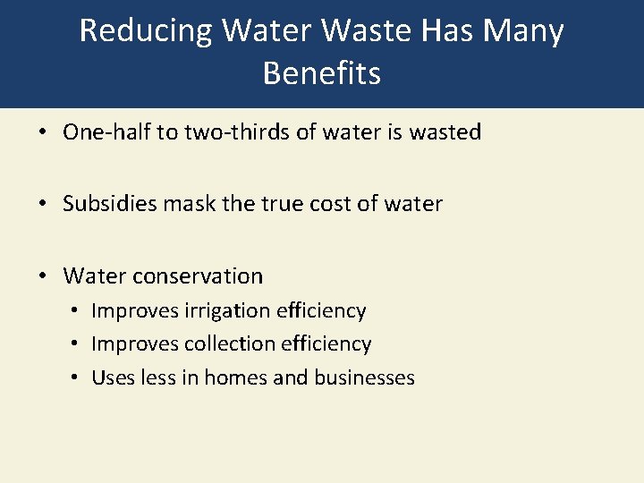 Reducing Water Waste Has Many Benefits • One-half to two-thirds of water is wasted