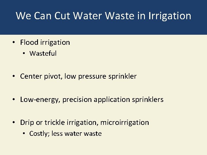 We Can Cut Water Waste in Irrigation • Flood irrigation • Wasteful • Center