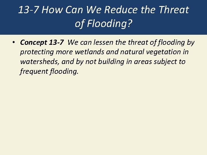 13 -7 How Can We Reduce the Threat of Flooding? • Concept 13 -7