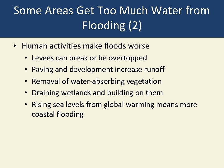 Some Areas Get Too Much Water from Flooding (2) • Human activities make floods