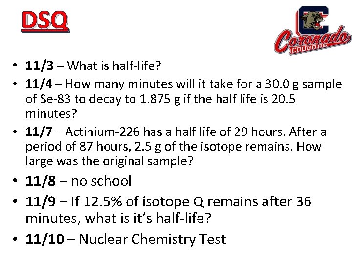 DSQ • 11/3 – What is half-life? • 11/4 – How many minutes will