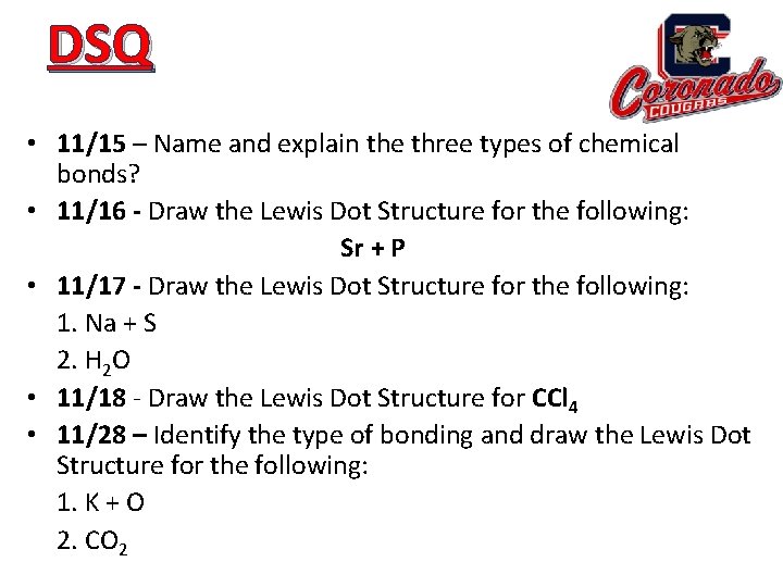 DSQ • 11/15 – Name and explain the three types of chemical bonds? •