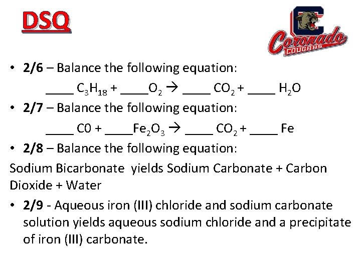 DSQ • 2/6 – Balance the following equation: ____ C 3 H 18 +
