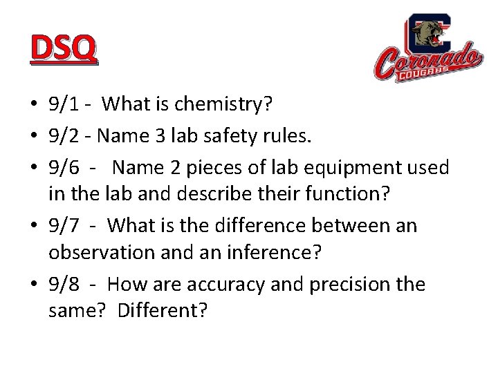 DSQ • 9/1 - What is chemistry? • 9/2 - Name 3 lab safety