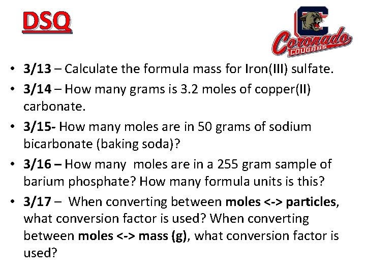 DSQ • 3/13 – Calculate the formula mass for Iron(III) sulfate. • 3/14 –