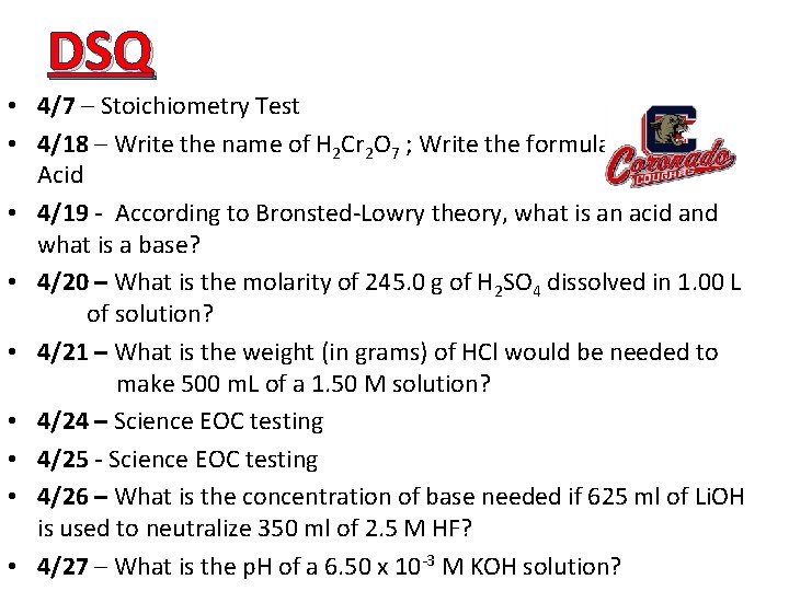 DSQ • 4/7 – Stoichiometry Test • 4/18 – Write the name of H