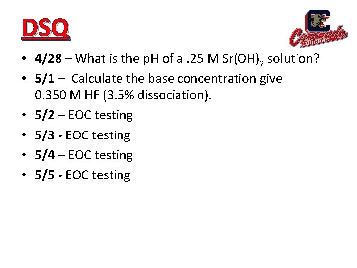 DSQ • 4/28 – What is the p. H of a. 25 M Sr(OH)2
