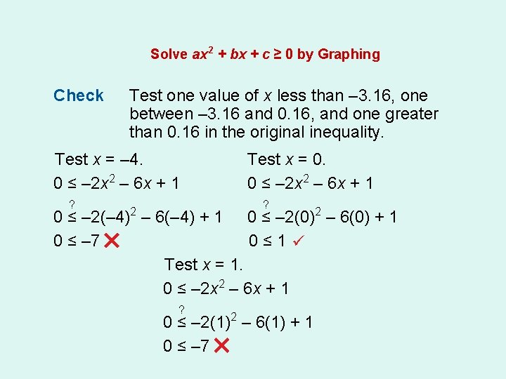 Solve ax 2 + bx + c ≥ 0 by Graphing Check Test one