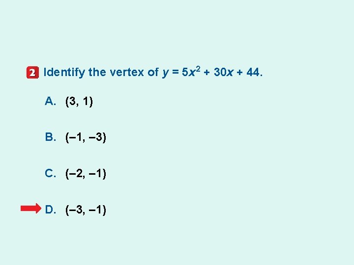 Identify the vertex of y = 5 x 2 + 30 x + 44.