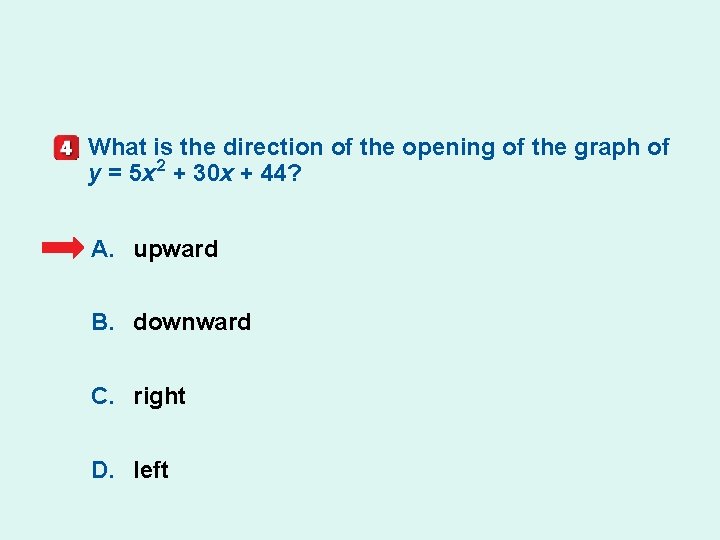 What is the direction of the opening of the graph of y = 5