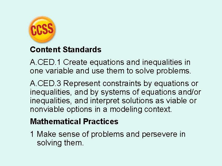 Content Standards A. CED. 1 Create equations and inequalities in one variable and use