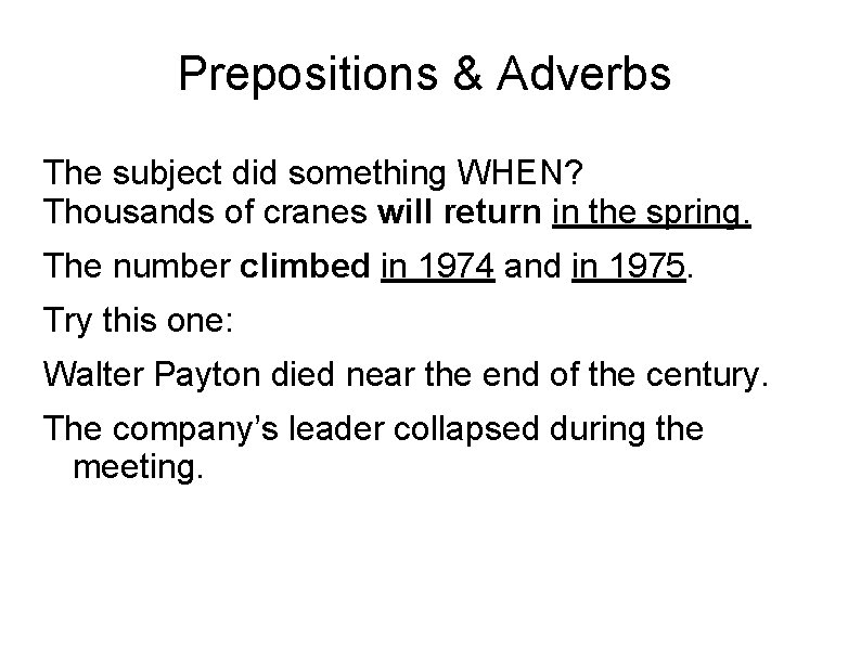 Prepositions & Adverbs The subject did something WHEN? Thousands of cranes will return in