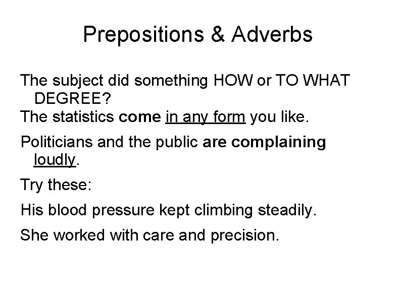 Prepositions & Adverbs The subject did something HOW or TO WHAT DEGREE? The statistics