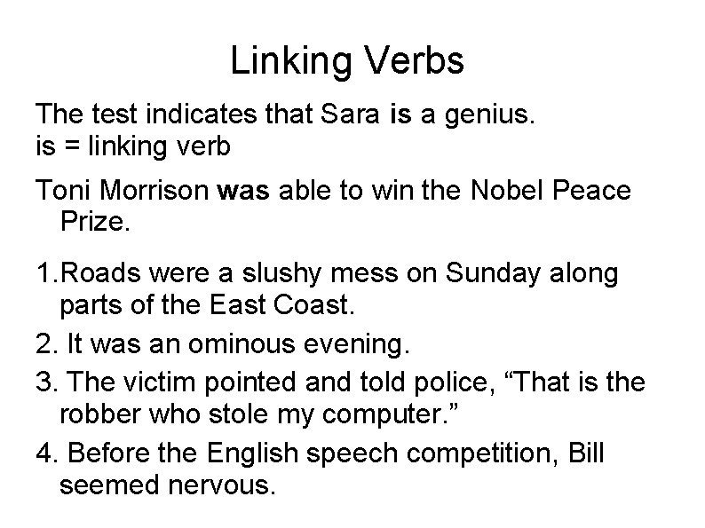 Linking Verbs The test indicates that Sara is a genius. is = linking verb