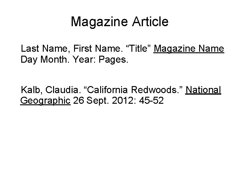 Magazine Article Last Name, First Name. “Title” Magazine Name Day Month. Year: Pages. Kalb,