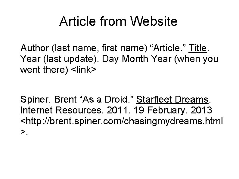 Article from Website Author (last name, first name) “Article. ” Title. Year (last update).