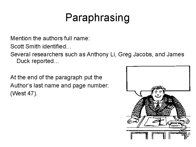 Paraphrasing Mention the authors full name: Scott Smith identified… Several researchers such as Anthony