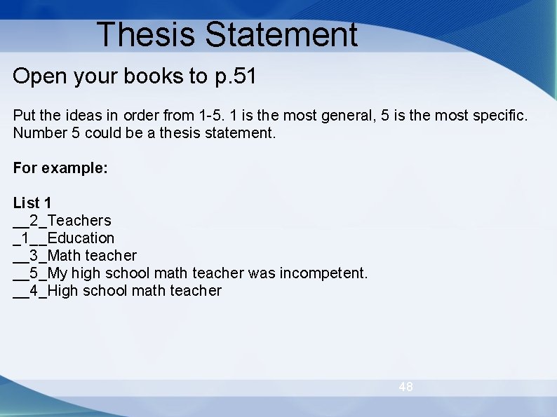 Thesis Statement Open your books to p. 51 Put the ideas in order from