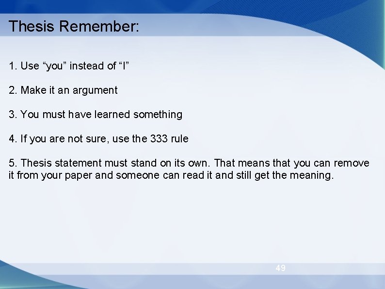 Thesis Remember: 1. Use “you” instead of “I” 2. Make it an argument 3.