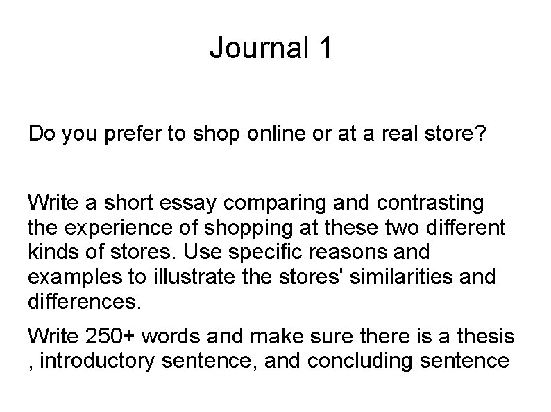 Journal 1 Do you prefer to shop online or at a real store? Write