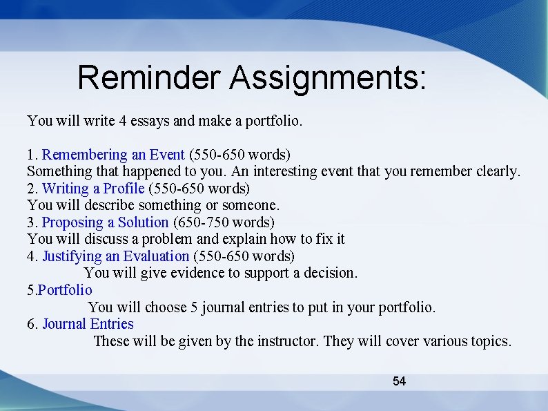 Reminder Assignments: You will write 4 essays and make a portfolio. 1. Remembering an