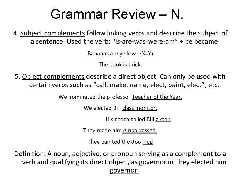 Grammar Review – N. 4. Subject complements follow linking verbs and describe the subject