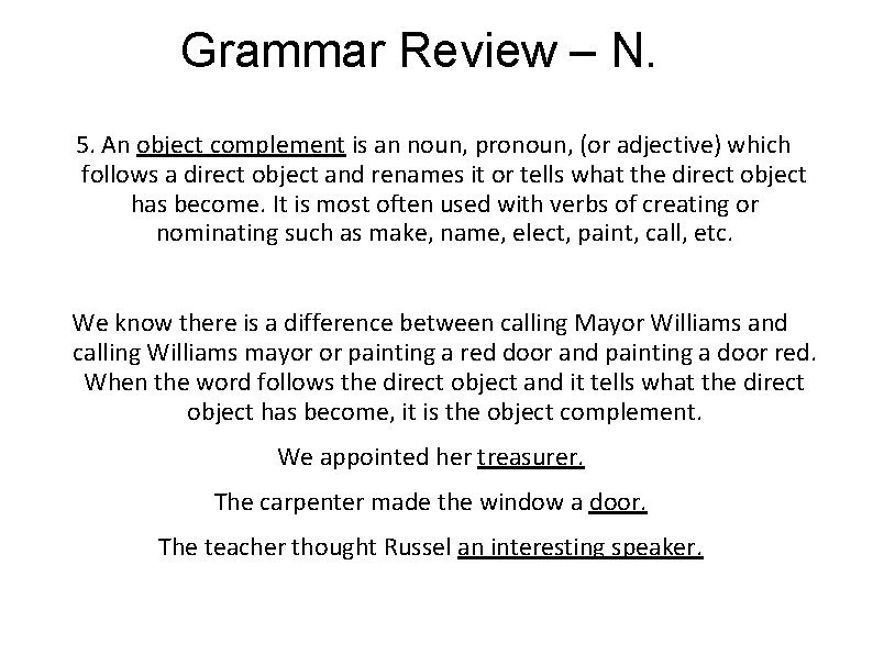 Grammar Review – N. 5. An object complement is an noun, pronoun, (or adjective)