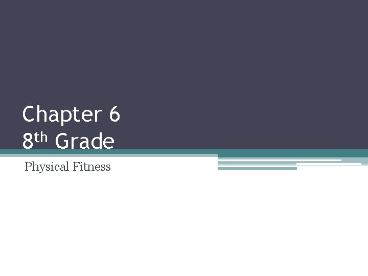 Chapter 6 8 th Grade Physical Fitness 
