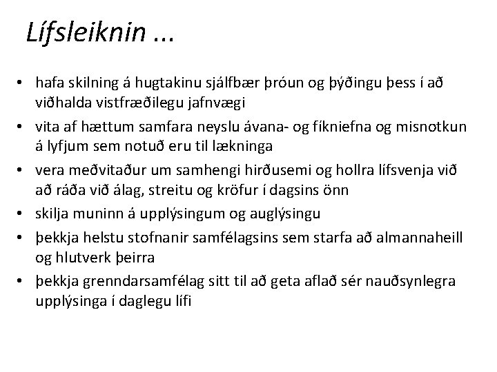 Lífsleiknin. . . • hafa skilning á hugtakinu sjálfbær þróun og þýðingu þess í