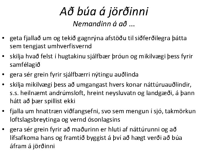Að búa á jörðinni Nemandinn á að. . . • geta fjallað um og