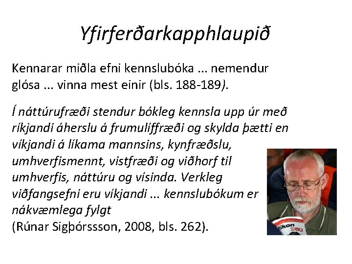 Yfirferðarkapphlaupið Kennarar miðla efni kennslubóka. . . nemendur glósa. . . vinna mest einir