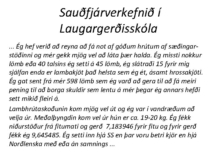 Sauðfjárverkefnið í Laugargerðisskóla. . . Ég hef verið að reyna að fá not af