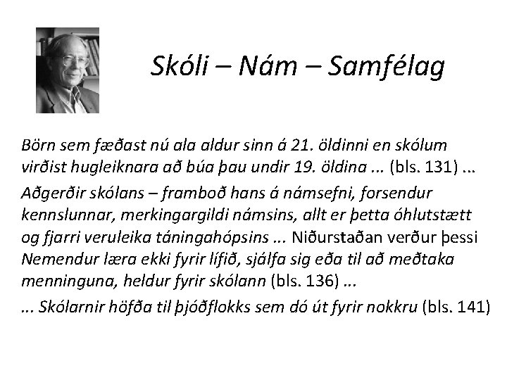 Skóli – Nám – Samfélag Börn sem fæðast nú ala aldur sinn á 21.