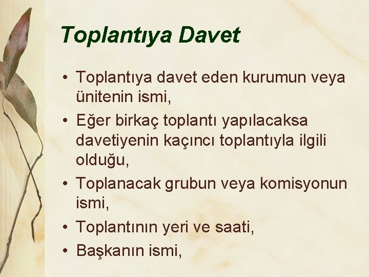 Toplantıya Davet • Toplantıya davet eden kurumun veya ünitenin ismi, • Eğer birkaç toplantı