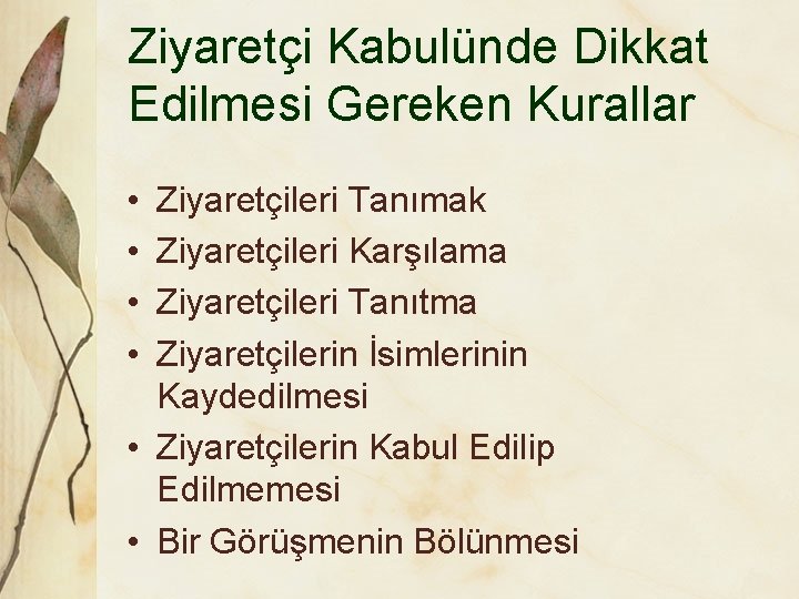 Ziyaretçi Kabulünde Dikkat Edilmesi Gereken Kurallar • • Ziyaretçileri Tanımak Ziyaretçileri Karşılama Ziyaretçileri Tanıtma