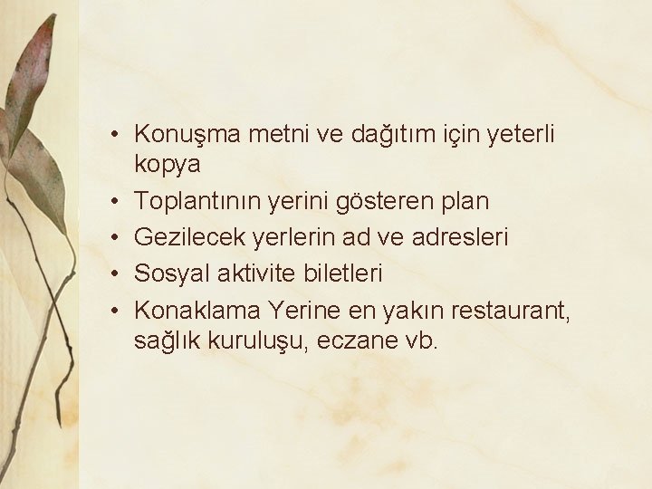  • Konuşma metni ve dağıtım için yeterli kopya • Toplantının yerini gösteren plan