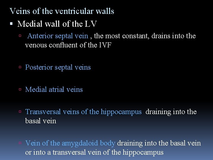 Veins of the ventricular walls Medial wall of the LV Anterior septal vein ,