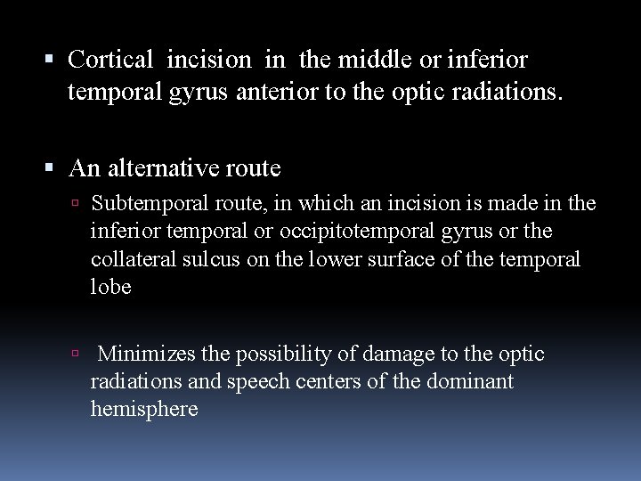  Cortical incision in the middle or inferior temporal gyrus anterior to the optic