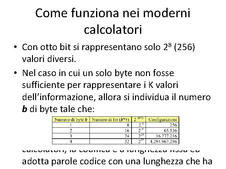 Come funziona nei moderni calcolatori • Con otto bit si rappresentano solo 28 (256)
