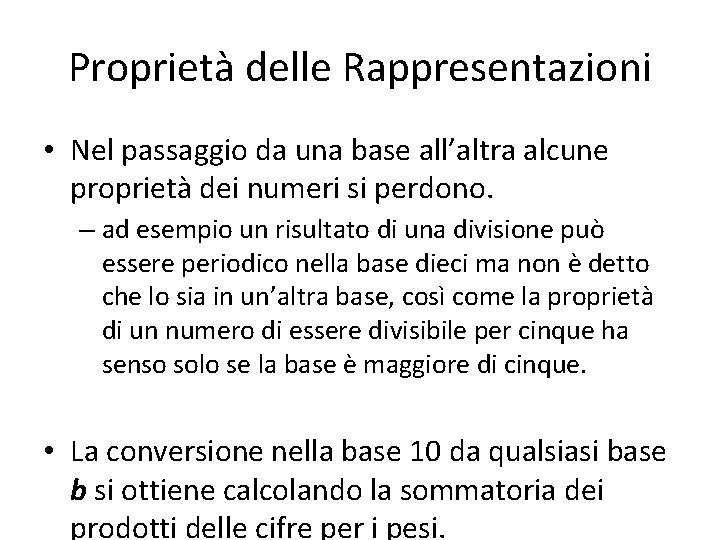 Proprietà delle Rappresentazioni • Nel passaggio da una base all’altra alcune proprietà dei numeri