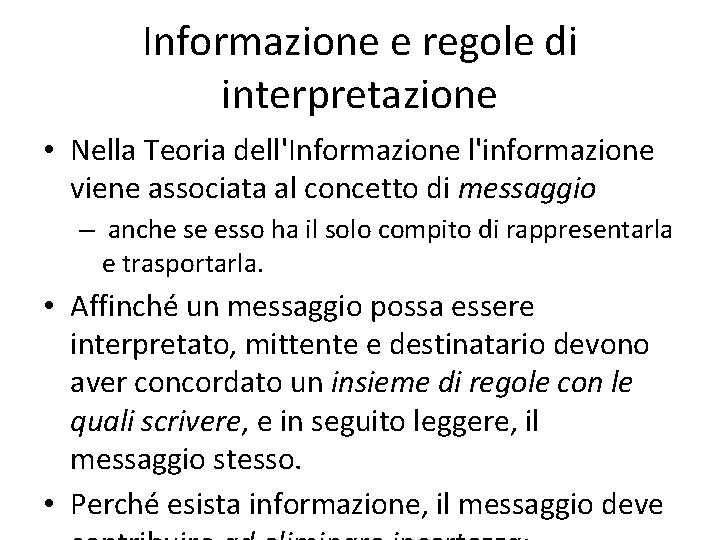 Informazione e regole di interpretazione • Nella Teoria dell'Informazione l'informazione viene associata al concetto