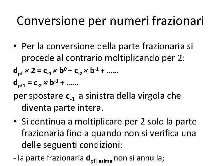 Conversione per numeri frazionari • Per la conversione della parte frazionaria si procede al