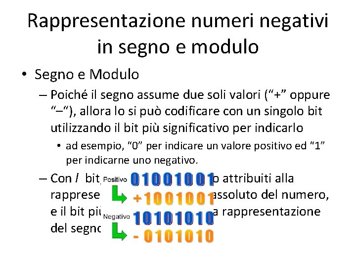 Rappresentazione numeri negativi in segno e modulo • Segno e Modulo – Poiché il