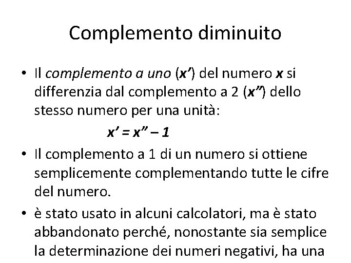 Complemento diminuito • Il complemento a uno (x’) del numero x si differenzia dal