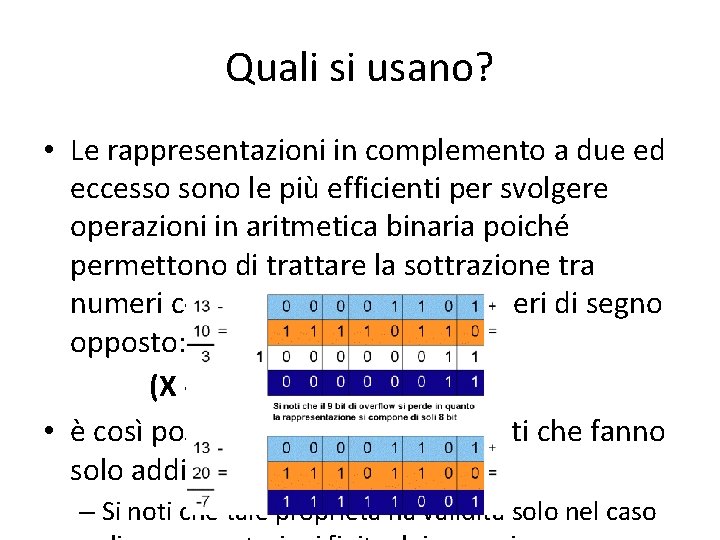 Quali si usano? • Le rappresentazioni in complemento a due ed eccesso sono le