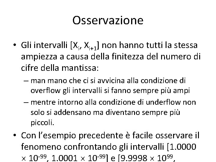 Osservazione • Gli intervalli [Xi, Xi+1] non hanno tutti la stessa ampiezza a causa