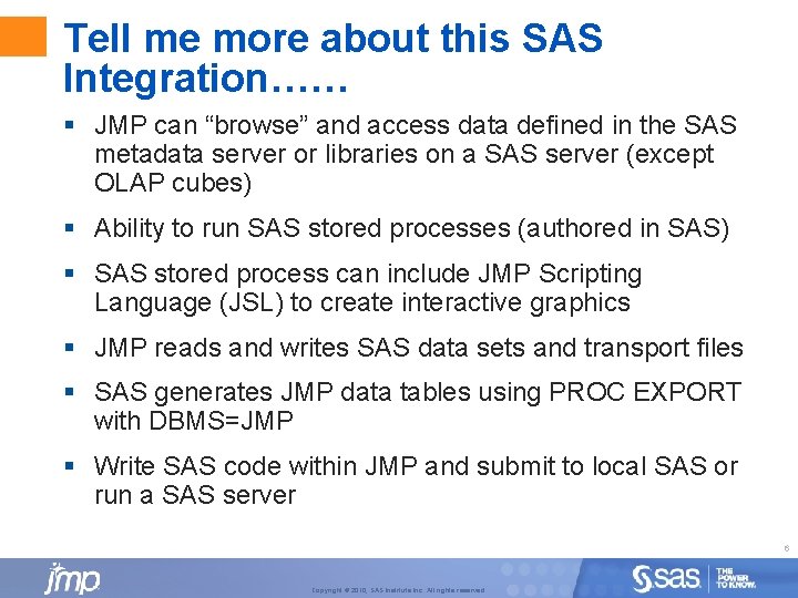 Tell me more about this SAS Integration…… § JMP can “browse” and access data