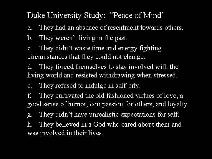 Duke University Study: “Peace of Mind’ a. They had an absence of resentment towards