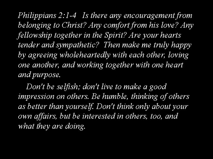 Philippians 2: 1 -4 Is there any encouragement from belonging to Christ? Any comfort